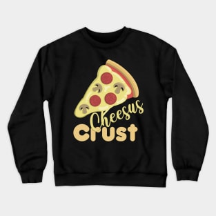 Cheesus Crust Pizza Pun Crewneck Sweatshirt